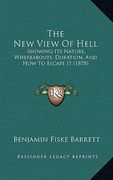 the new view of hell: showing its nature, whereabouts, duration, and how to escape it (1878) (en Inglés)