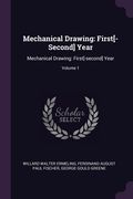 Mechanical Drawing: First[-Second] Year: Mechanical Drawing: First[-second] Year; Volume 1 (en Inglés)