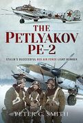 The Petlyakov Pe-2: Stalin's Successful Red Air Force Light Bomber (en Inglés)