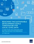 Reaching the Sustainable Development Goals Through Better Local-Level Data: A Case Study of Lumajang and Pacitan Districts in Indonesia (en Inglés)