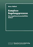 Komplexe Regelungsprozesse: Eine Kognitionswissenschaftliche Analyse (in German)