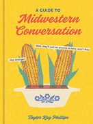 A Guide to Midwestern Conversation (en Inglés)