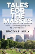 Tales for the Masses: Stories Connecting Scripture to Everyday Life (en Inglés)