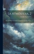La Atmósfera, 2: Descripción de los Grandes Fenómenos de la Naturaleza.
