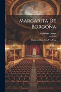 Margarita de Borgoña: Drama en Cinco Actos y en Prosa