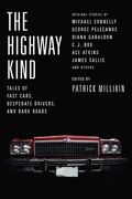 The Highway Kind: Tales of Fast Cars, Desperate Drivers, and Dark Roads: Original Stories by Michael Connelly, George Pelecanos, c. J. Box, Diana Gabaldon, ace Atkins & Others (en Inglés)