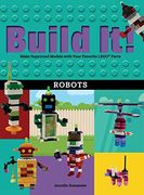 Build it! Robots: Make Supercool Models With Your Favorite Lego Parts (en Inglés)