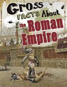 Gross Facts About the Roman Empire (Blazers: Gross History) 