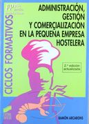 Administracion, Gestion Y Comercializacion En La Pequeña Empresa Hostelera (in Spanish)