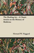 the healing art - a classic article on the history of medicine (en Inglés)