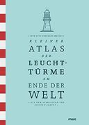 Kleiner Atlas der Leuchttürme am Ende der Welt (in German)
