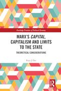 Marx’S Capital, Capitalism and Limits to the State (Routledge Frontiers of Political Economy)