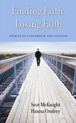Finding Faith, Losing Faith: Stories of Conversion and Apostasy (en Inglés)