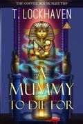 The Coffee House Sleuths: A Mummy to Die For (Book 2) 