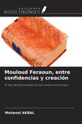 Mouloud Feraoun, entre confidencias y creación. El hijo del pobre reveló en sus cartas a los amigos (in Spanish)