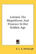 lorenzo the magnificent and florence in her golden age (en Inglés)