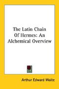 the latin chain of hermes: an alchemical overview (en Inglés)