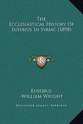the ecclesiastical history of eusebius in syriac (1898) (en Inglés)