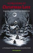 The Scary Book of Christmas Lore: 50 Terrifying Yuletide Tales From Around the World (en Inglés)