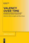 Valency Over Time: Diachronic Perspectives on Valency Patterns and Valency Orientation (Trends in Linguistics. Studies and Monographs [Tilsm]) [Soft Cover ] 