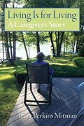 Living Is for Living: A Caregiver's Story (en Inglés)