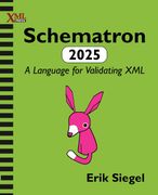 Schematron 2025. A Language for Validating XML (en Inglés)