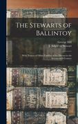 The Stewarts of Ballintoy: With Notices of Other Families of the District in the Seventeenth Century (en Inglés)