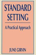 Standard Setting: A Practical Approach (Practical Approach (Paperback)) (en Inglés)