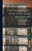 The DeLongs of New York and Brooklyn: A Hueuenot Family Portrait (en Inglés)