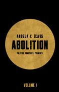 Abolition: Politics, Practices, Promises, Vol. 1 (en Inglés)