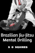 Brazilian Jiu-Jitsu Mental Drilling (en Inglés)