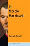On Niccolò Machiavelli: The Bonds of Politics (Core Knowledge) (en Inglés)