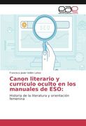 Canon literario y currículo oculto en los manuales de ESO:: Historia de la literatura y orientación femenina