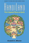 Handiland: The Crippest Place on Earth (Corporealities: Discourses of Disability) (en Inglés)
