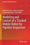 Modeling and Control of a Tracked Mobile Robot for Pipeline Inspection
