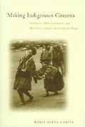 Making Indigenous Citizens: Identities, Education, and Multicultural Development in Peru (en Inglés)
