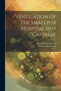 Ventilation of the Smallpox Hospital Ship 'castalia' (en Inglés)