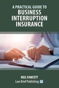 A Practical Guide to Business Interruption Insurance (en Inglés)