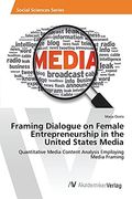 Framing Dialogue on Female Entrepreneurship in the United States Media: Quantitative Media Content Analysis Employing Media Framing