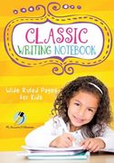 Classic Writing Notebook: Wide Ruled Pages for Kids (en Inglés)