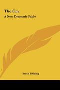 the cry the cry: a new dramatic fable a new dramatic fable