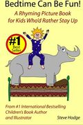 Bedtime Can Be Fun: A Rhyming Picture Book for Kids Who'd Rather Stay Up