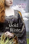 Das Gold der Küste: Historischer Roman (en Alemán)