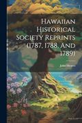 Hawaiian Historical Society Reprints (1787, 1788, and 1789)