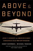 Above and Beyond: John f. Kennedy and America's Most Dangerous Cold war spy Mission (en Inglés)