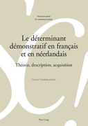 Le Déterminant Démonstratif En Français Et En Néerlandais: Théorie, Description, Acquisition (en Francés)
