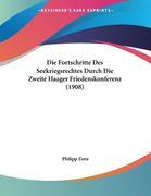 Die Fortschritte Des Seekriegsrechtes Durch Die Zweite Haager Friedenskonferenz (1908) (en Alemán)