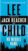 No Middle Name: The Complete Collected Jack Reacher Short Stories 