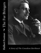 The Fur Bringers: A Story of The Canadian Northwest (en Inglés)