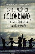 En el Pacífico Colombiano, Entre Esperanza e Incertidumbre